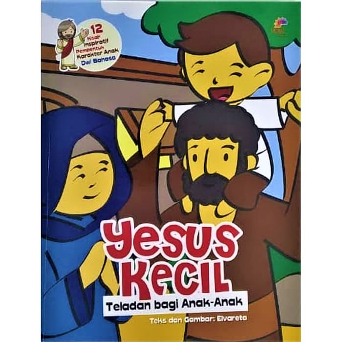 Yesus Kecil. Teladan Bagi Anak. Buku Cerita Bilingual Inspiratif Pembentuk Karakter Anak Kristen