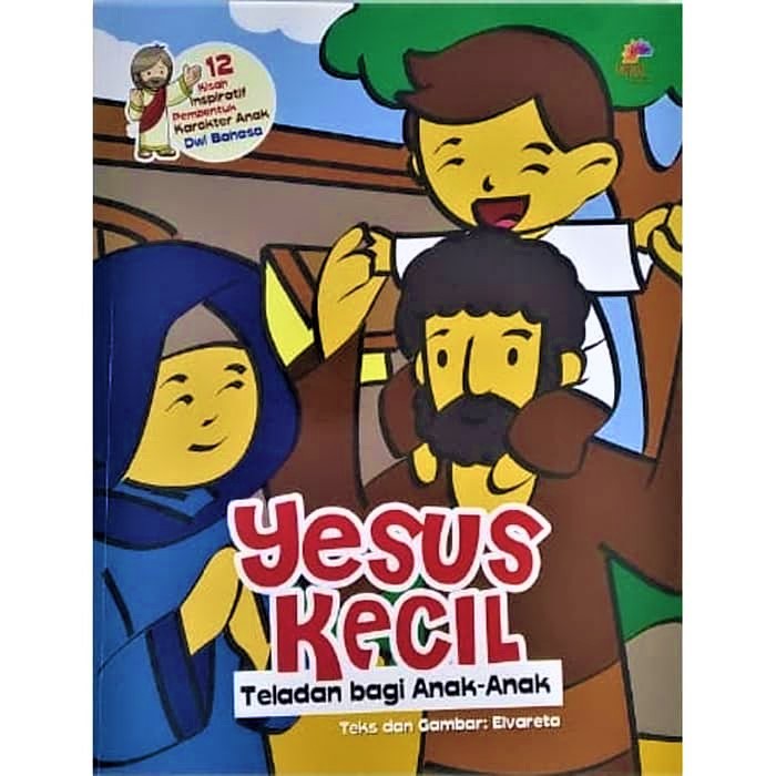 Yesus Kecil. Teladan Bagi Anak. Buku Cerita Bilingual Inspiratif Pembentuk Karakter Anak Kristen