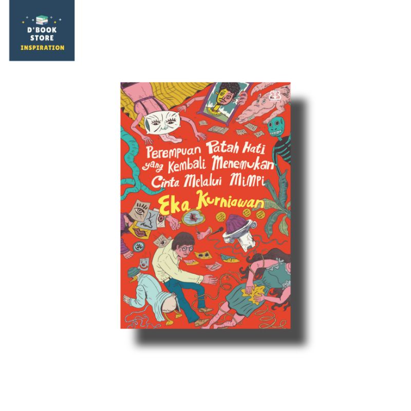 Perempuan Patah Hati yang Kembali Menemukan Cinta Melalui Mimpi - Eka Kurniawan