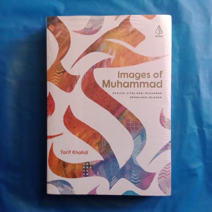 Images of Muhammad; Evolusi Citra Nabi Muhammad Sepanjang Sejarah - Tarif Khalidi