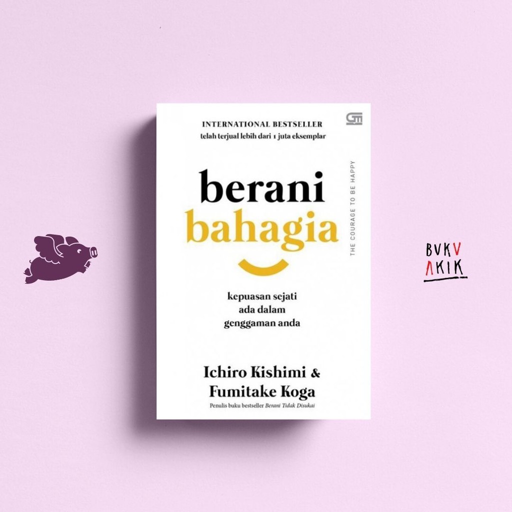 Berani Bahagia - Ichiro Kishimi &amp; Fumitake Koga