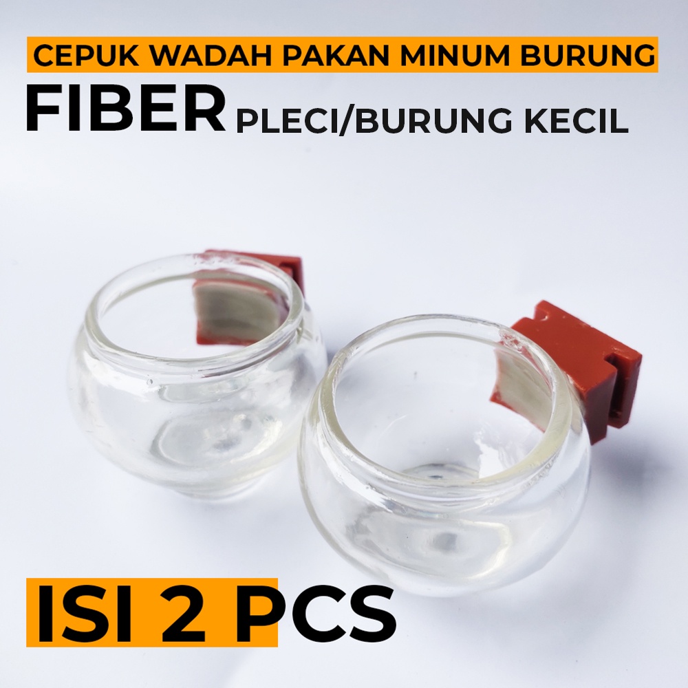 CEPUK WADAH PAKAN DAN MINUM BURUNG KECIL / PLECI FIBER ISI 2 PCS