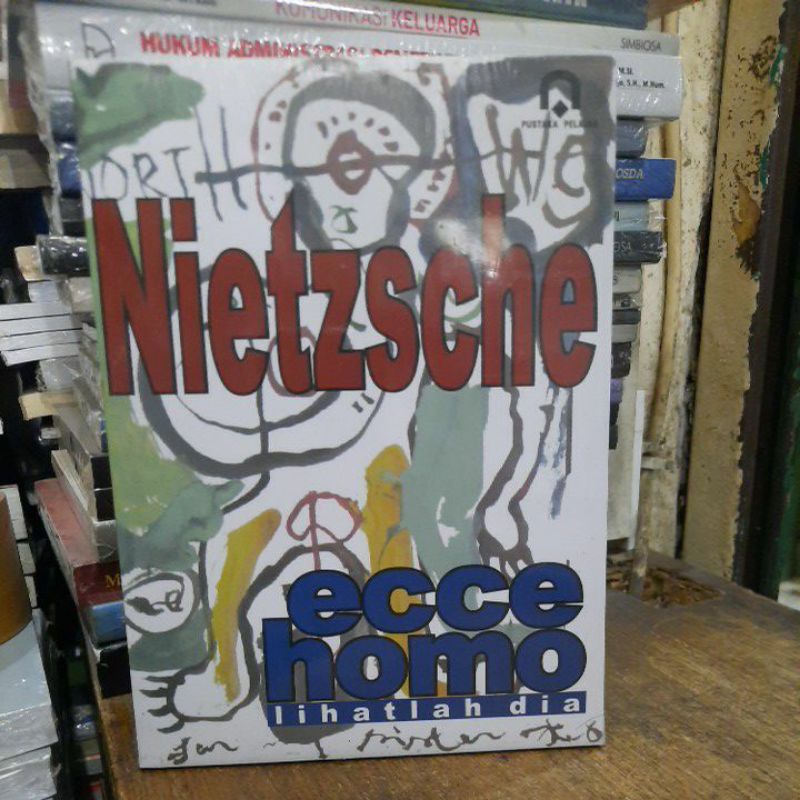 Nietzsche ecce homo lihatlah dia.