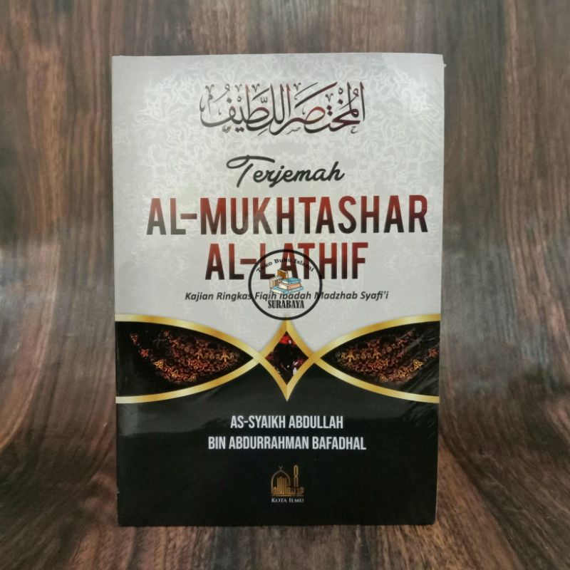 Terjemah Al-Mukhtashar Al-Lathif Kajian Ringkas Fiqih Ibadah Madzhab Syafi'i - Kota Ilmu