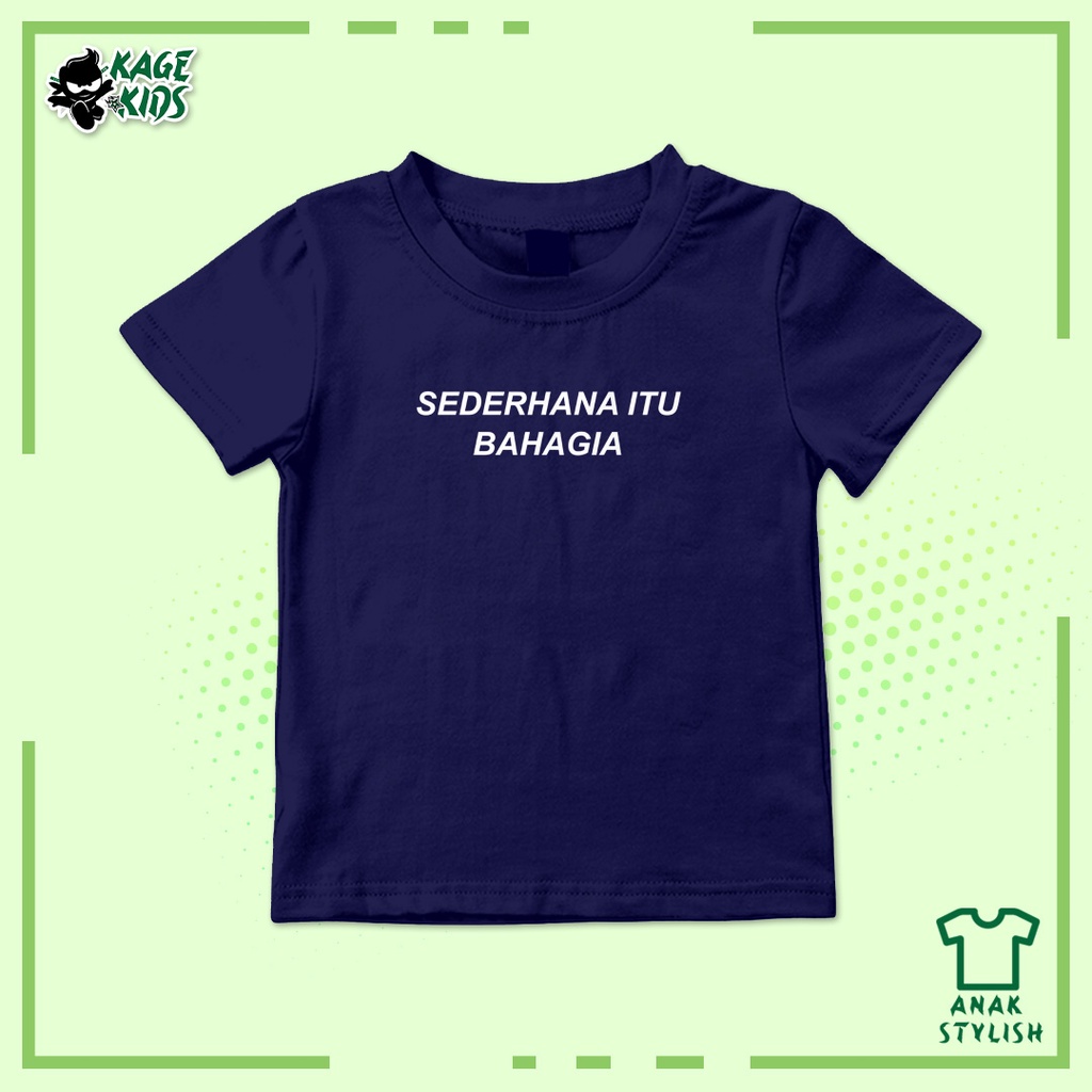 Kaos Distro Anak SEDERHANA ITU BAHAGIA Laki Laki dan Perempuan / Umur 1-10 Tahun / Custom Request / 