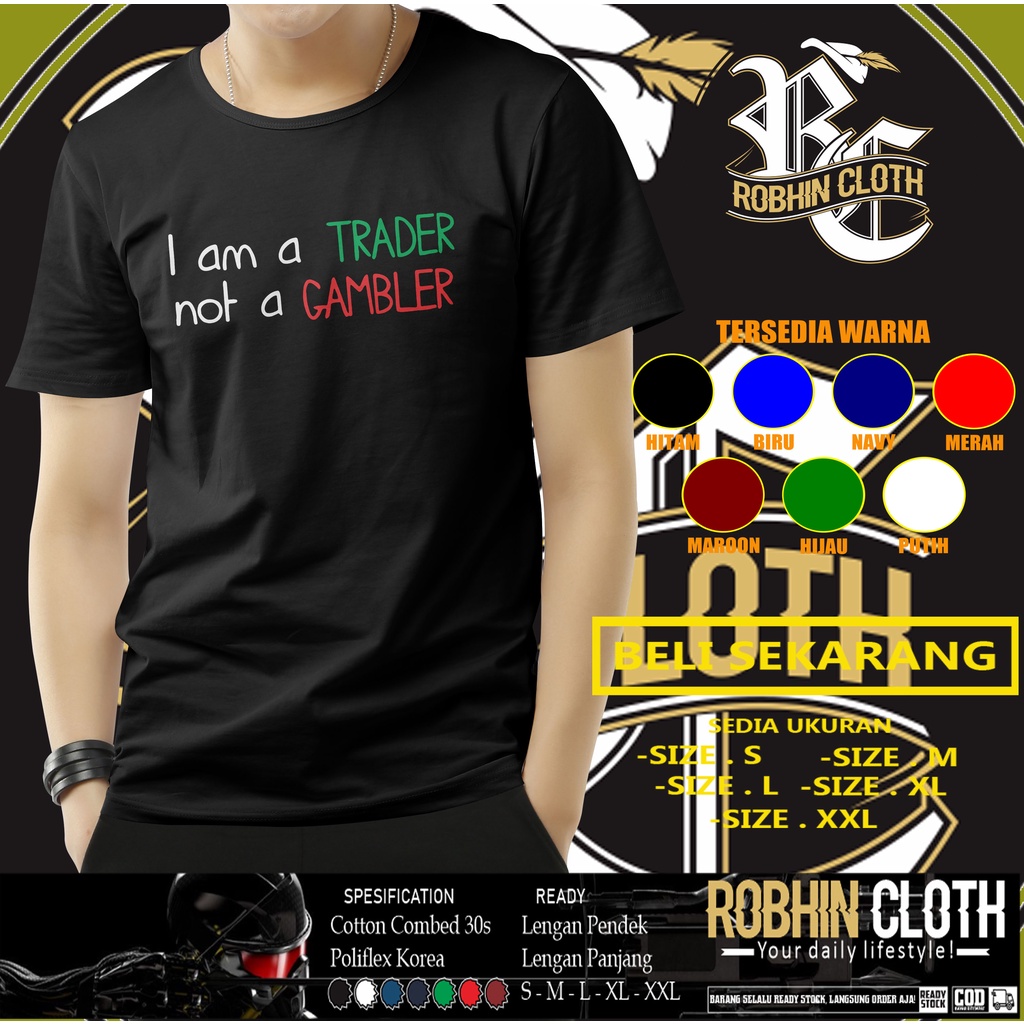 Kaos Baju Trading I Am a Trader Not a Gambler Baju Distro
