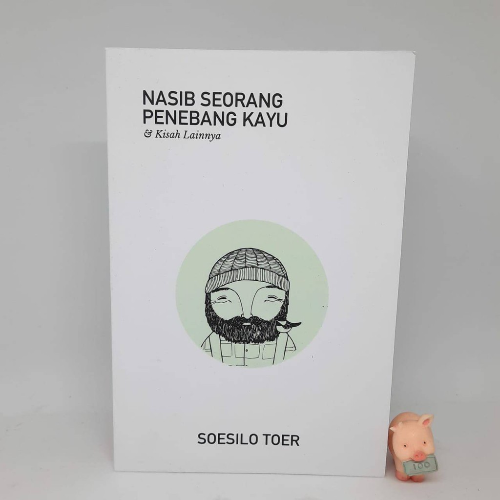 Nasib Seorang Penebang Kayu - Soesilo Toer