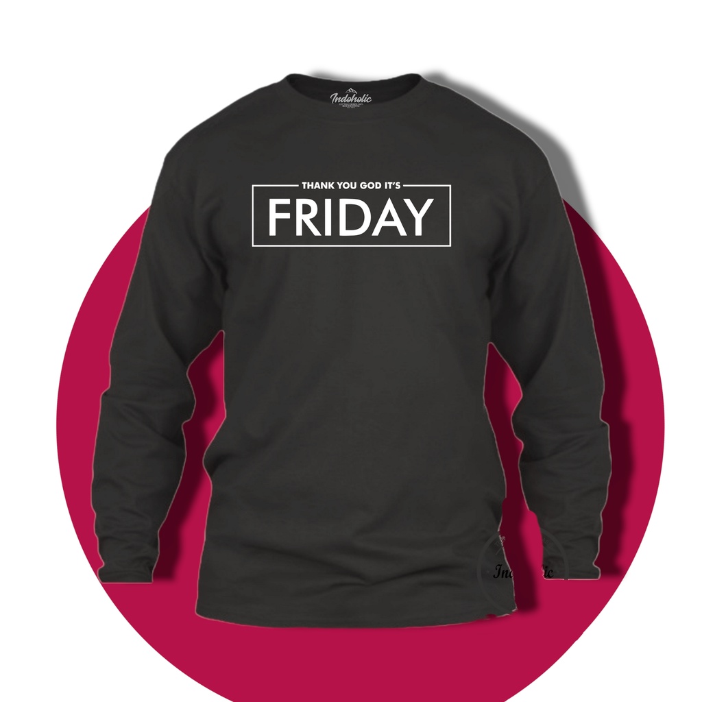 Indoholic Atasan Baju Kaos Distro Kaos Lengan Panjang Kaos Dakwah Kaos Muslim Pria Wanita Combed 100% Thanks God It's Friday TGIF