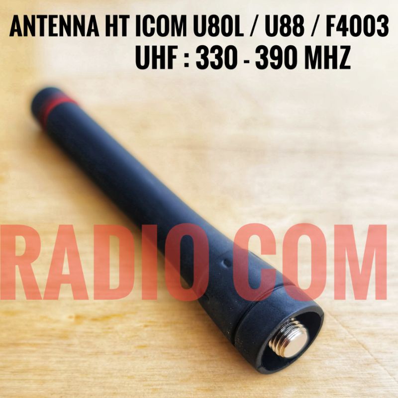 ANTENA HT ICOM U80L U88 F4003 UHF 350 MHz ANTENNA HT UHF LOW 350 - 390 MHz ICOM UC U80L IC U88 IC F4003