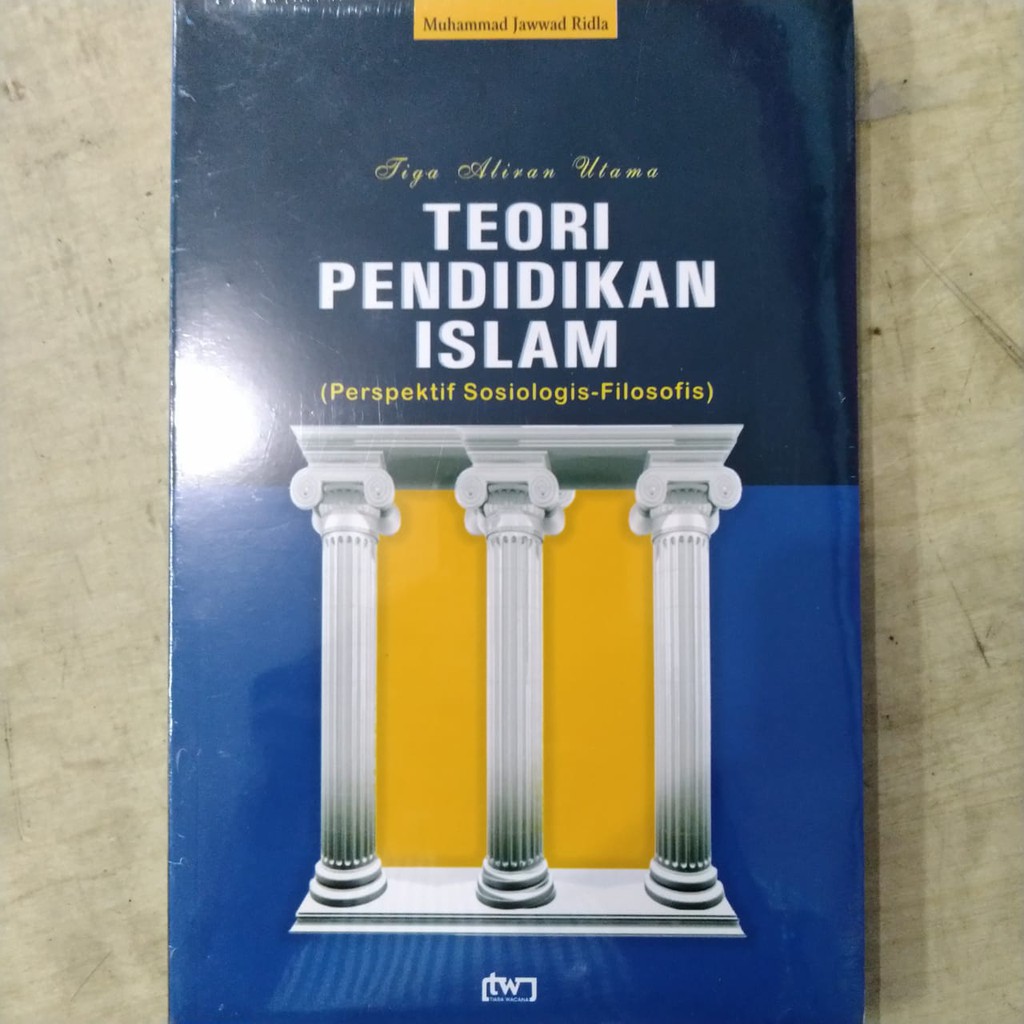 Buku Ori Tiga Aliran Utama Teori Pendidikan Islam - Jawwad Ridla - Tiara wacana