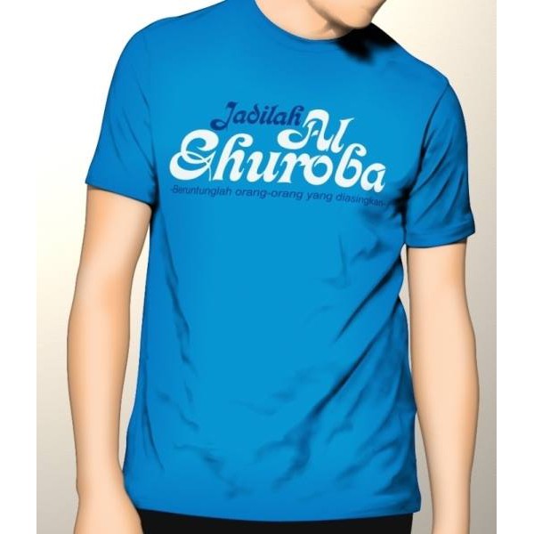 Kaos Premium DTF Dakwah Muslim Jadilah Al Ghuroba