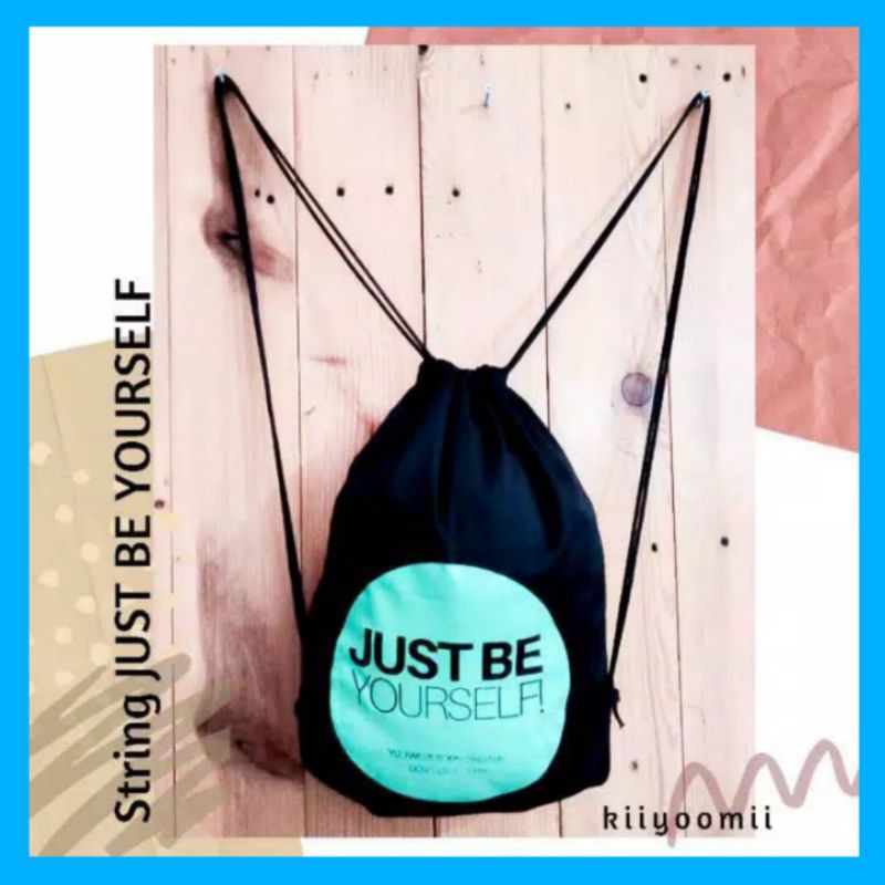 STRING BAG TAS RANSEL SERUT SABLON JUST BE YOURSELF [bisa bayar di tempat]