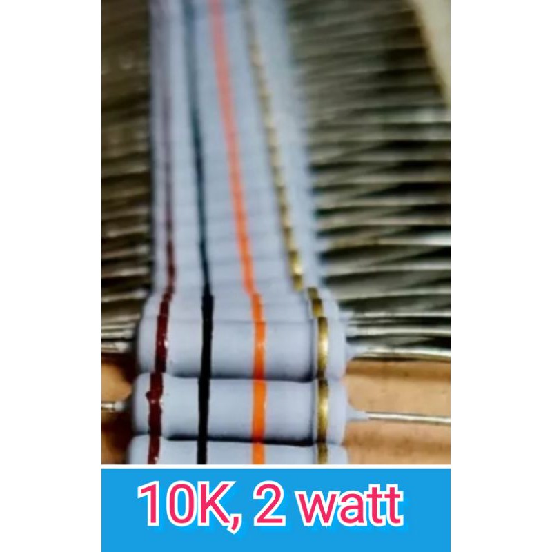 RESISTOR, 10K, 2 WAT ORIGINAL TAIWAN