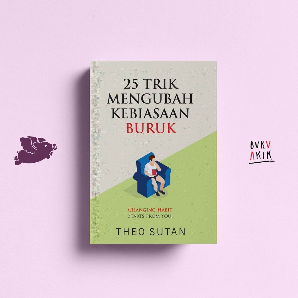 25 TRIK MENGUBAH KEBIASAAN BURUK - Theo Sutan