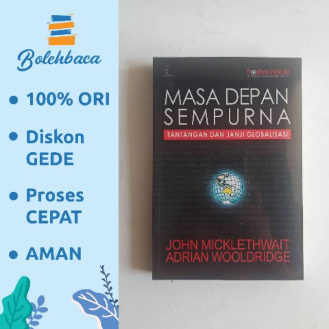 

Masa Depan Sempurna - Tantangan dan Janji Globalisasi oleh John Micklethwait - Buku Obor