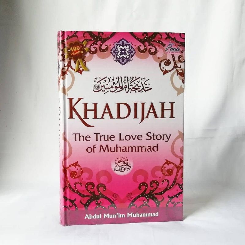 Khadijah The True Love Story of Muhammad