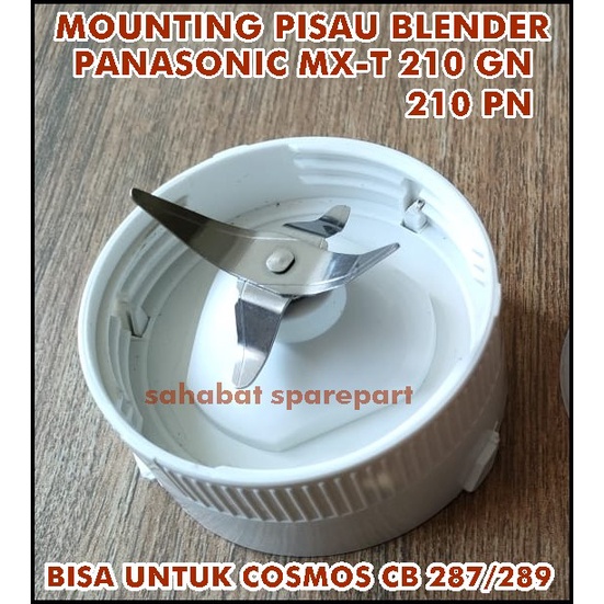 MOUNTING PISAU BLENDER PANASONIC MX-T210 GN PN / PISAU BLENDER COSMOS CB 287 CB 289