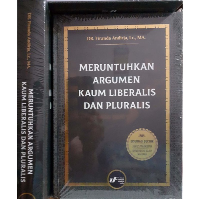 MERUNTUHKAN ARGUMEN KAUM LIBERALIS DAN PLURALIS Disertasi S3 Ustadz Firanda Andirja