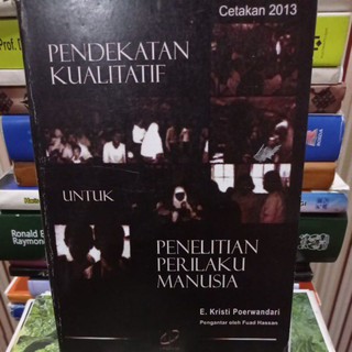 Pendekatan kualitatif untuk penelitian perilaku manusia By E. Kristi Poerwandari