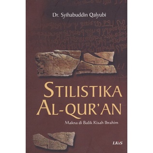 Stilistika Al Quran Makna di Balik Kisah Ibrahim - Syiabuddin Qalyubi - NR