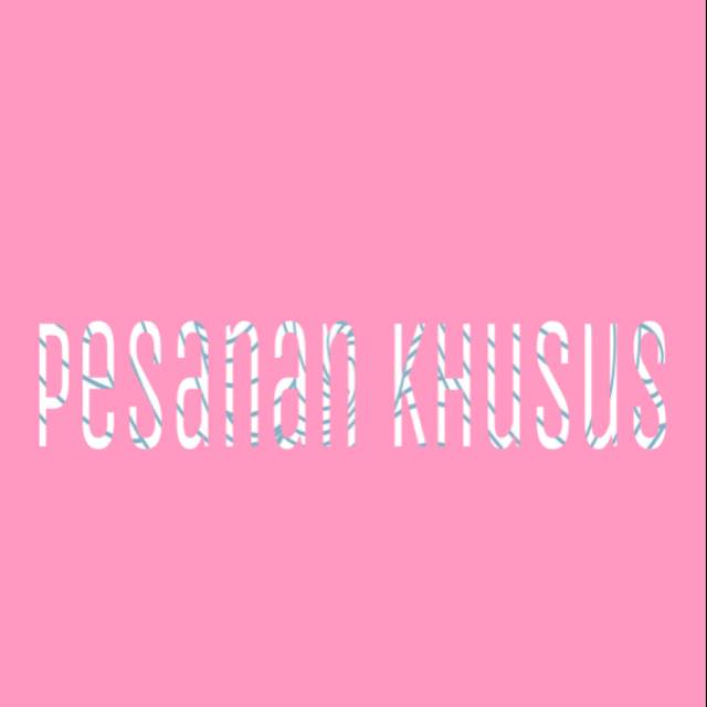 

Pesanan Khusus