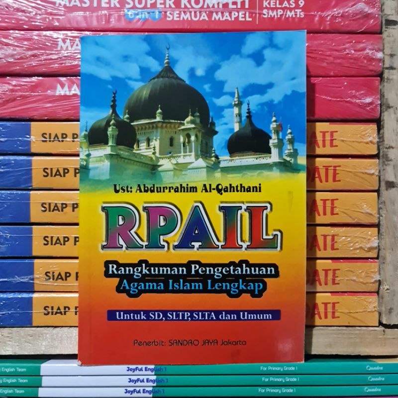 Buku RPAIL Untuk SD, SMP, SMA dan UMUM : Rangkuman Pengetahuan Agama Islam Lengkap