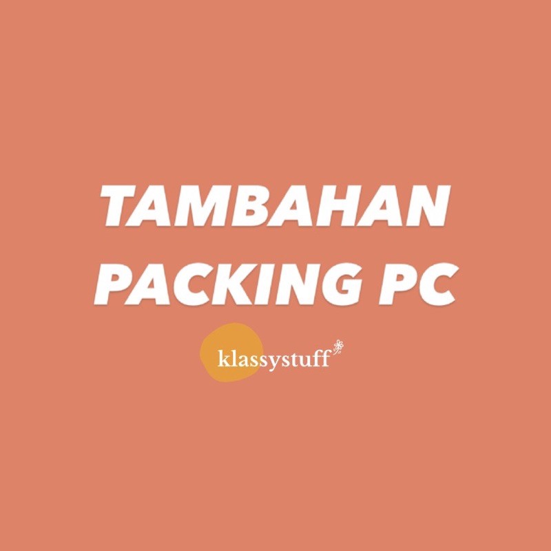 

TAMBAHAN PACKING PC