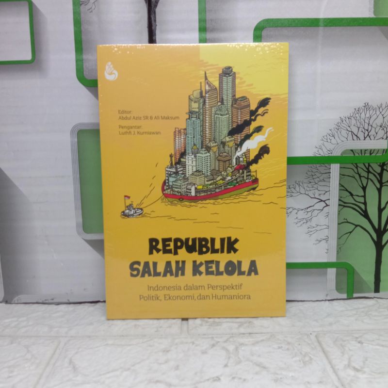 Republik Salah Kelola Indonesia dalam prespektif politik ekonomi dan humaniora - Intrans