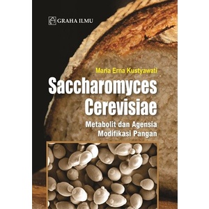Graha Ilmu Saccharomyces Cerevisiae; Metabolit dan Agensia Modifikasi Pangan