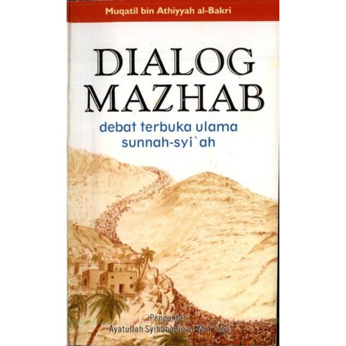 Dialog Mazhab [Debat terbuka ulama sunnah-syiah] ~ Muqatil bin athiyyah al-Bakri