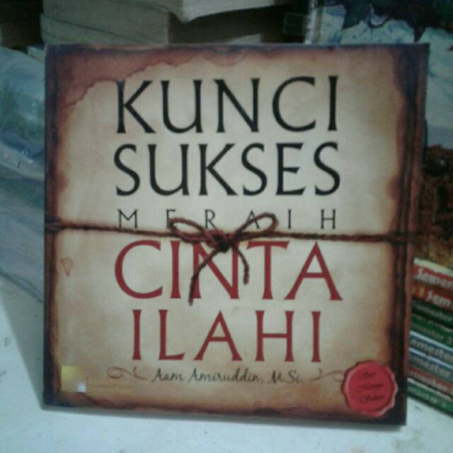 KUNCI SUKSES MERAIH CINTA ILAHI