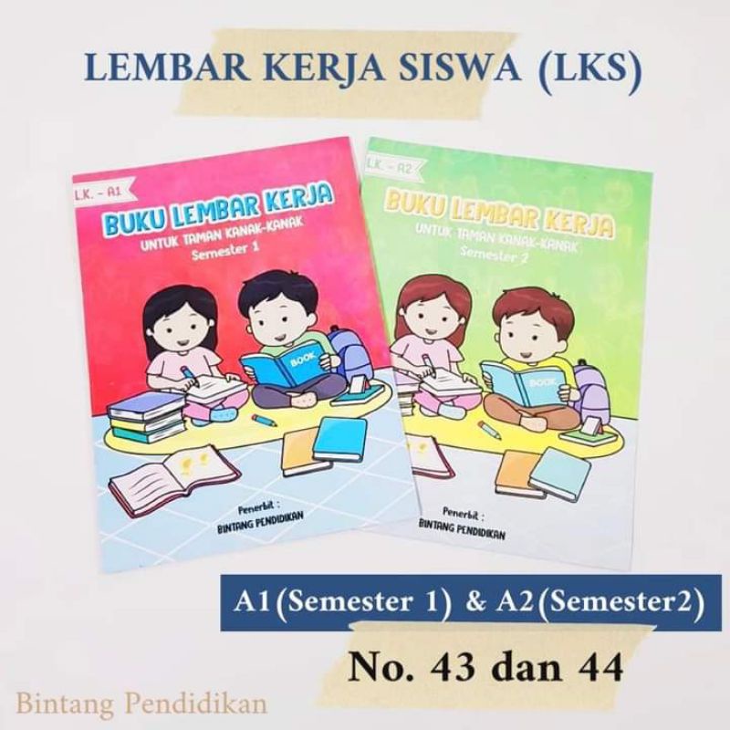 LEMBAR KERJA SISWA / LKS / KELOMPOK A / TK & PAUD /SEMESTER 1&2
