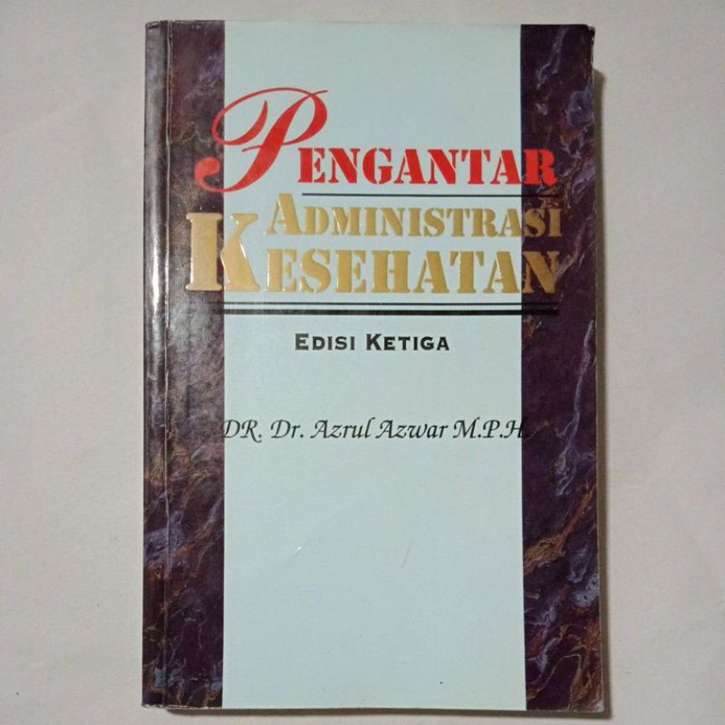 Buku Original PENGANTAR ADMINISTRASI KESEHATAN Edisi Ketiga.DR.Dr.Azrul Azwar M.P.H.