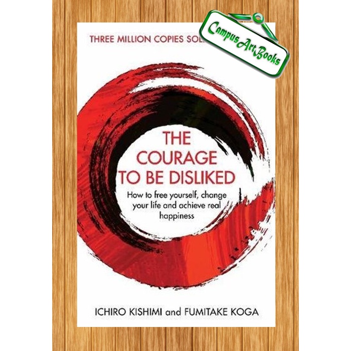 

The Courage To Be Disliked: How to free yourself, change your life and