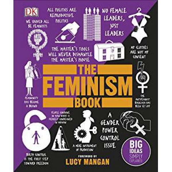 The Feminism Book : Big Ideas Simply Explained - 9780241350379 - Buku Ori Periplus