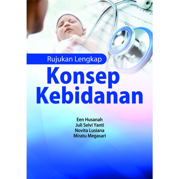Buku Kedokteran Rujukan Lengkap Konsep Kebidanan - Deepublish