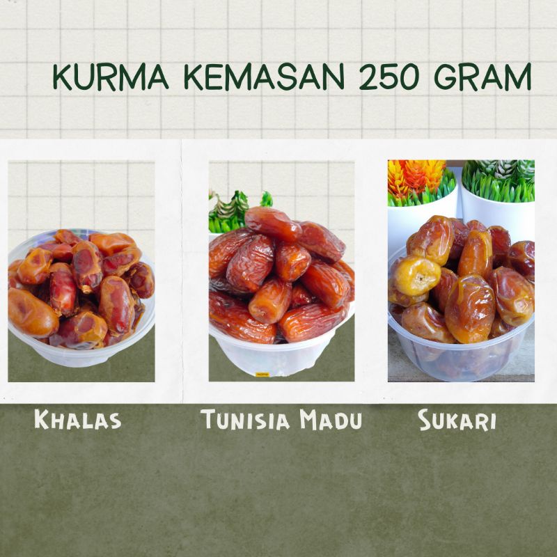 

Kurma Kemasan 250 gram = Khalas, Tunisia Madu, & Sukari