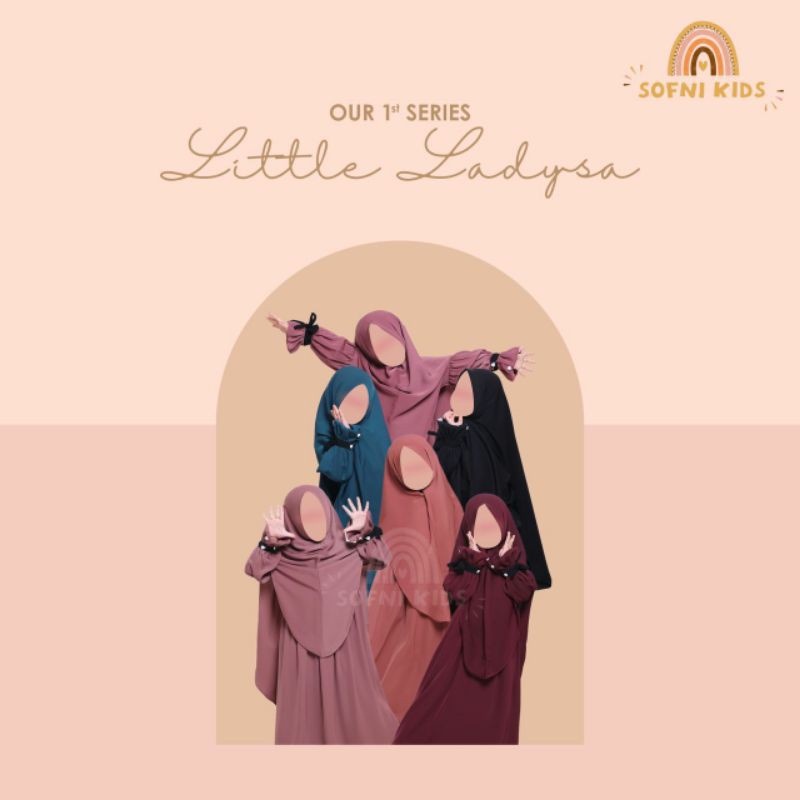 LADYSA SERIES BY SOFNI (VERSI ANAK/LITTLE LADYSA)