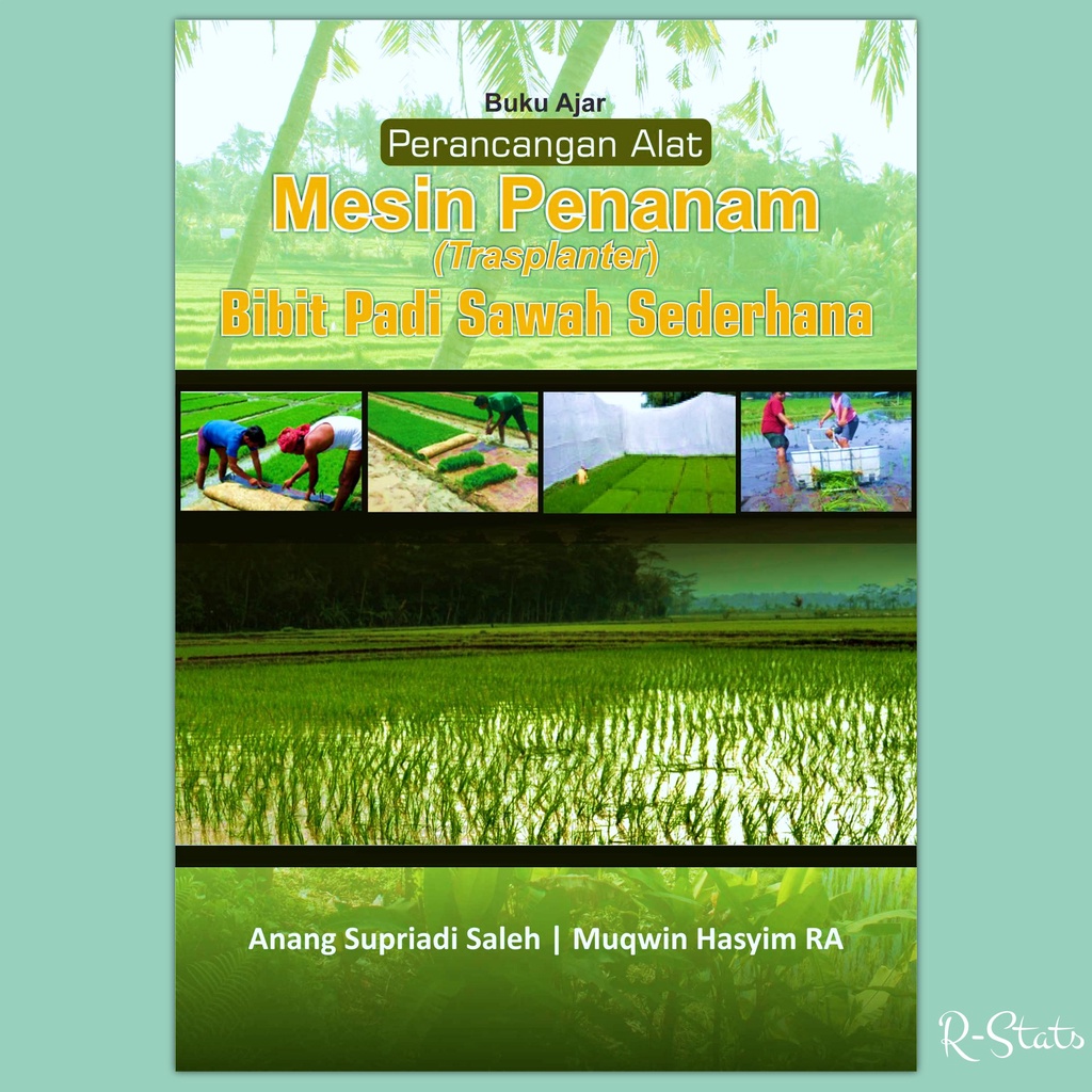 Buku Ajar Perancangan Alat Mesin Penanam (Trasplanter) Bibit Padi Sawah Sederhana - Anang Supriadi S