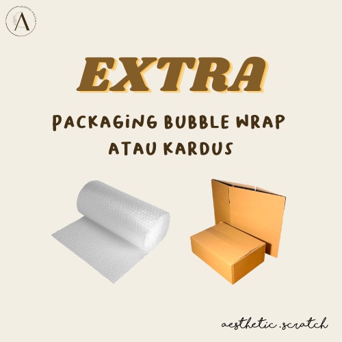 

( aesthetic.scratch ) [EXTRA] Packaging Bubble Wrap atau Kardus