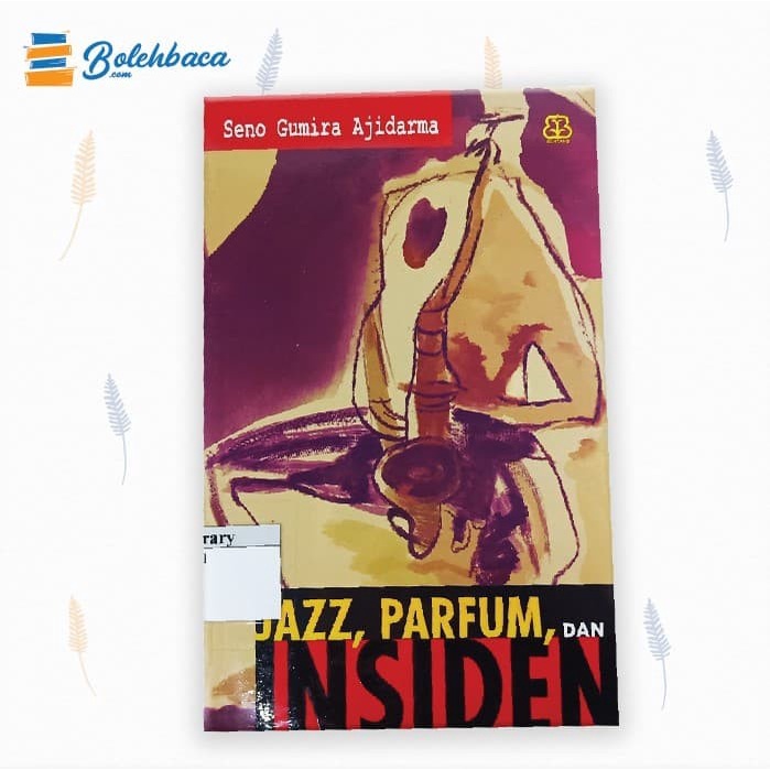 Jazz, Parfum, dan Insiden oleh Seno Gumira Ajidarma - Bentang