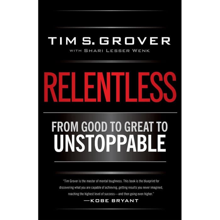 

Buku Tim S. Grover, Shari Wenk - Relentless_ From Good to Great - HARD COVER