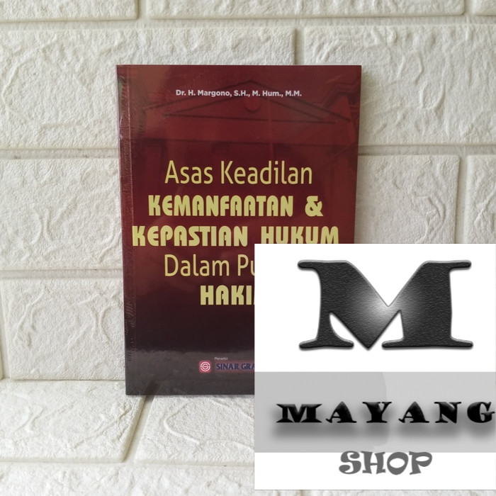 

Buku ASLI Asas Keadilan Kemanfaatan dan Kepastian Hukum dalam Putusan Hakim SINAR GRAFIKA