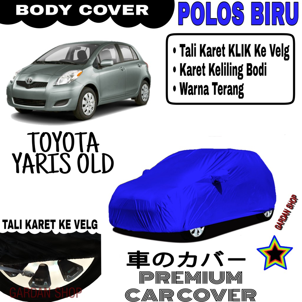 Sarung Mobil TOYOTA YARIS OLD Polos BIRU Body Cover Penutup Body Yaris PREMIUM Biru