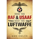 How the RAF Beat the Luftwaffe, ken delve