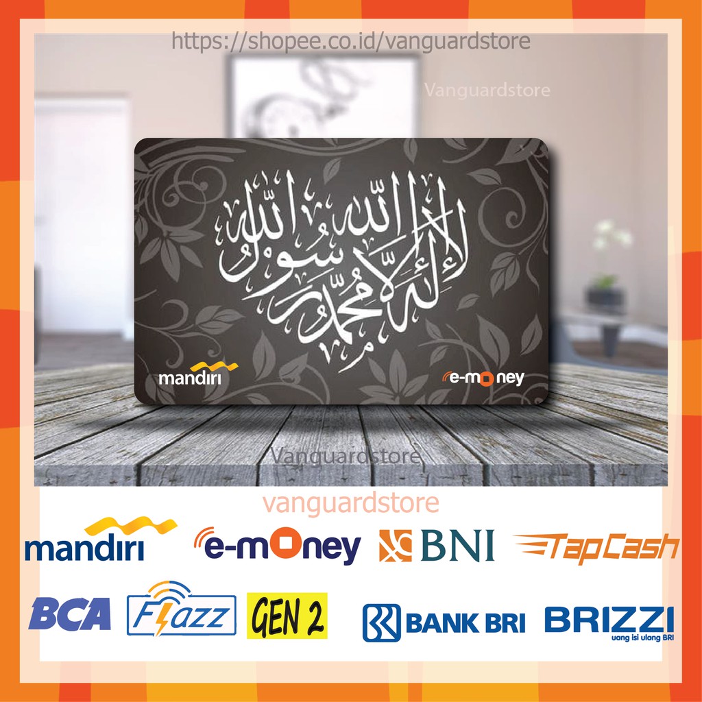 KARTU E MONEY E TOLL SYAHADAT TAUHID MUSLIM 1 EMONEY MANDIRI FLAZZ BCA BNI TAPCASH BRIZZI BRI