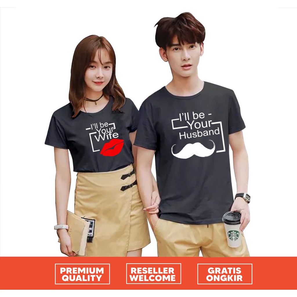 [KAOS] COUPLE TSHIRT I'II BE YOUR WIFE AND HUSBAND BEST QUALITY MURAH