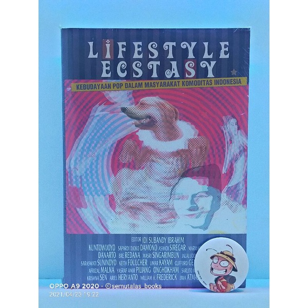 LIFESTYLE ECSTASY
KEBUDAYAAN POP DALAM MASYARAKAT KOMODITAS INDONESIA