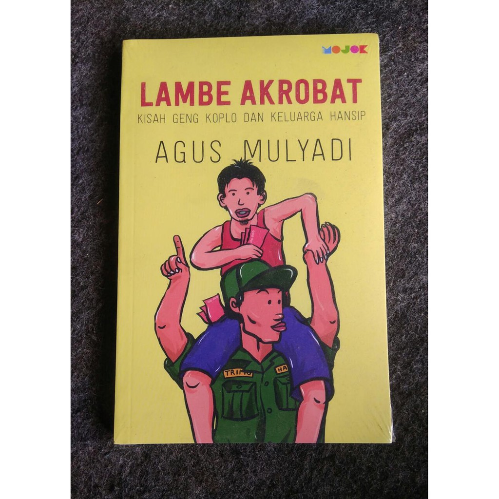 Lambe akrobat kisah geng koplo dan keluarga hansip - Agus Mulyadi -R