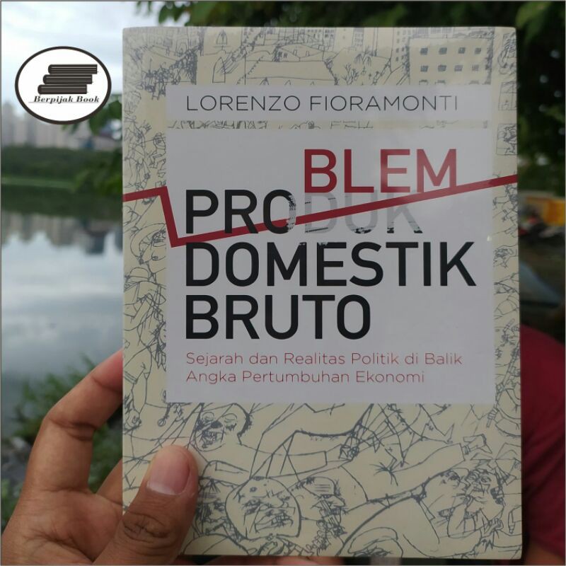 Problem Domestik Bruto Sejarah dan Realitas politik di balik angka pertumbuhan ekonomi
